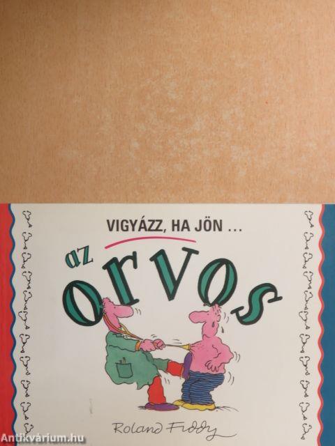 Vigyázz, ha jön... az orvos