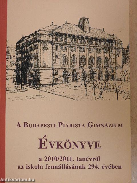 A Budapesti Piarista Gimnázium Évkönyve a 2010/2011. tanévről az iskola fennállásának 294. évében