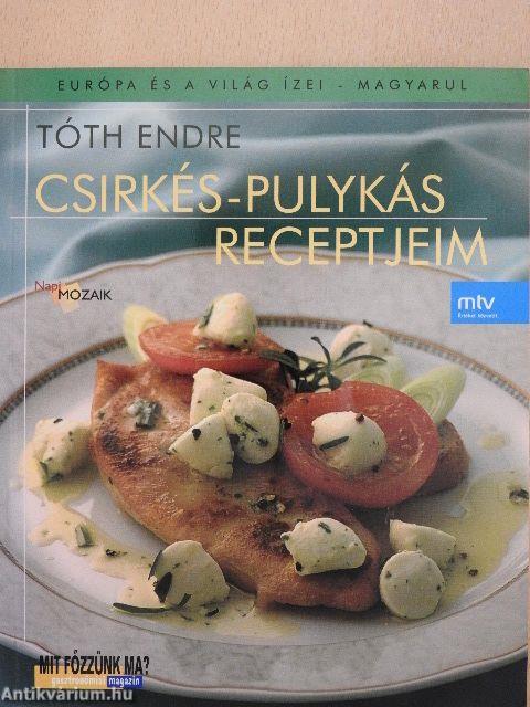 Csirkés-pulykás receptjeim