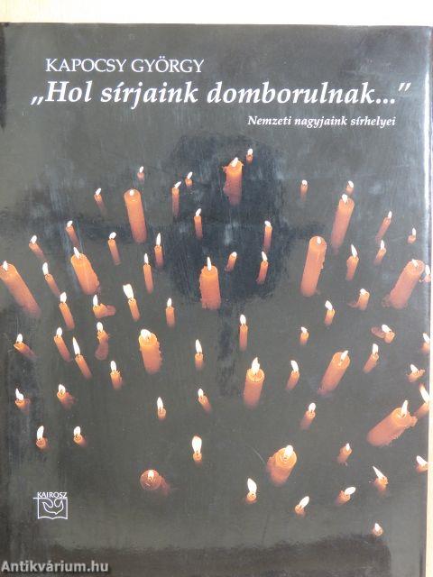 "Hol sírjaink domborulnak..."