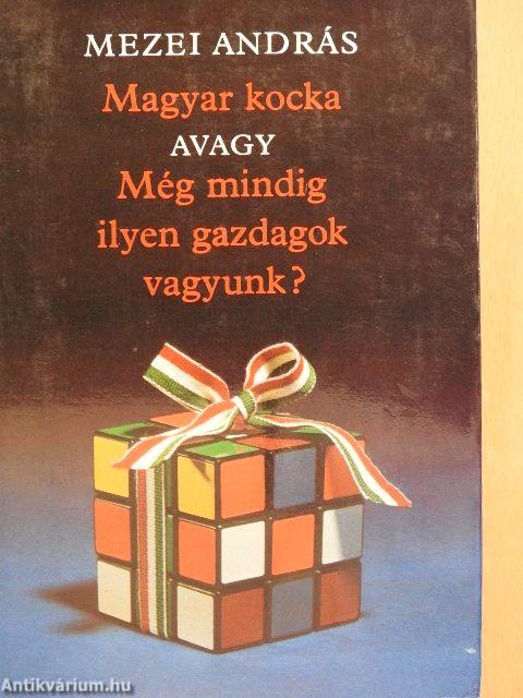 Magyar kocka avagy Még mindig ilyen gazdagok vagyunk?