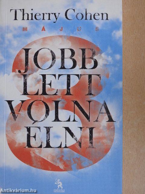 Jobb lett volna élni