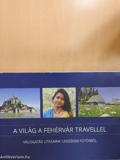 A világ a Fehérvár Travellel