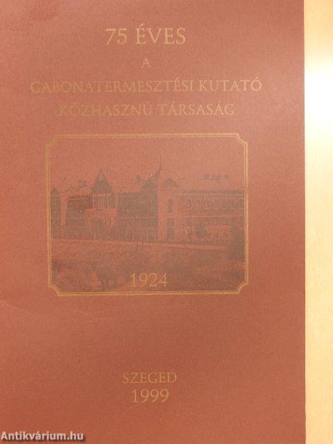 75 éves a Gabonatermesztési Kutató Közhasznú Társaság