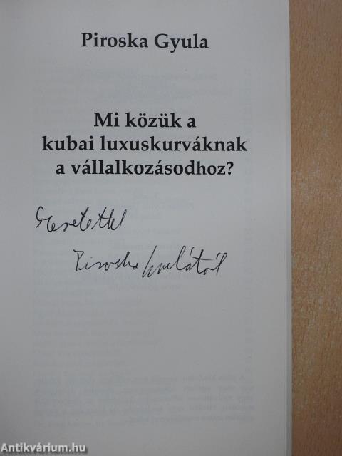 Mi közük a kubai luxuskurváknak a vállalkozásodhoz? (dedikált példány)