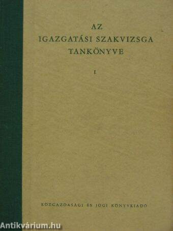 Az igazgatási szakvizsga tankönyve I.