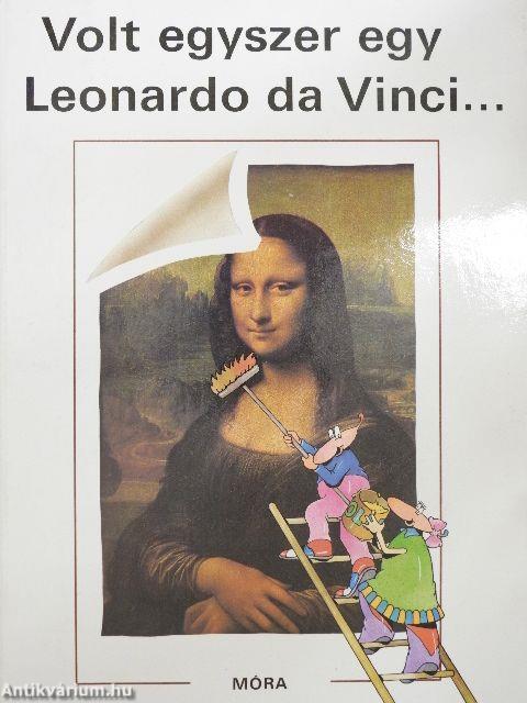 Volt egyszer egy Leonardo da Vinci....