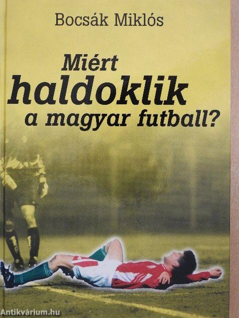 Miért haldoklik a magyar futball?
