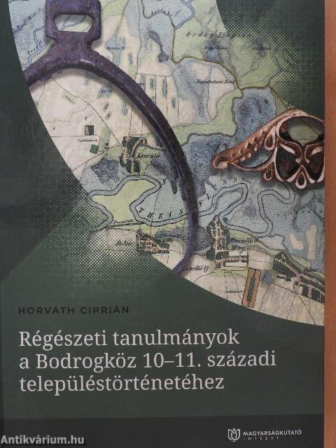 Régészeti tanulmányok a Bodrogköz 10-11. századi településtörténetéhez