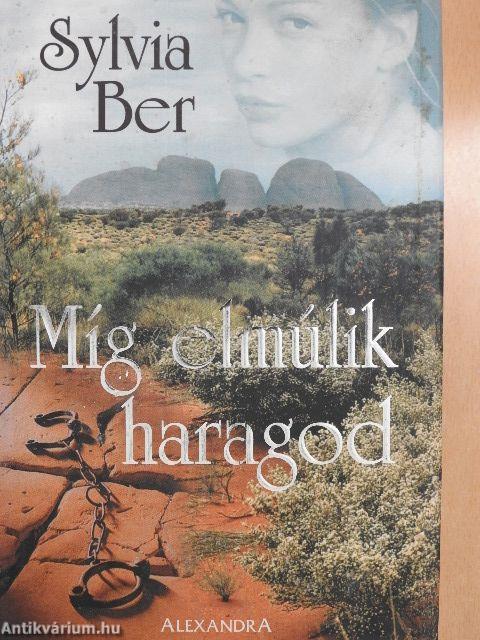 Míg elmúlik haragod