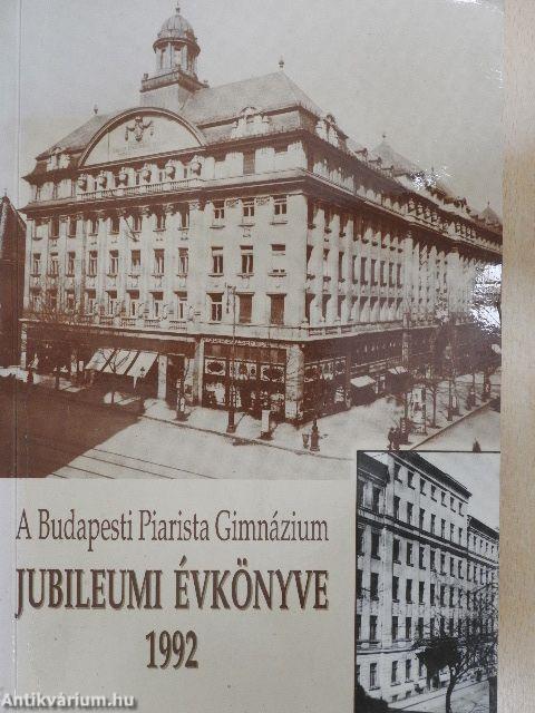 A Budapesti Piarista Gimnázium Jubileumi Évkönyve 1992