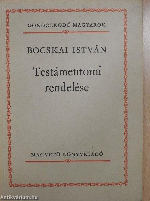 Bocskai István Testámentomi rendelése