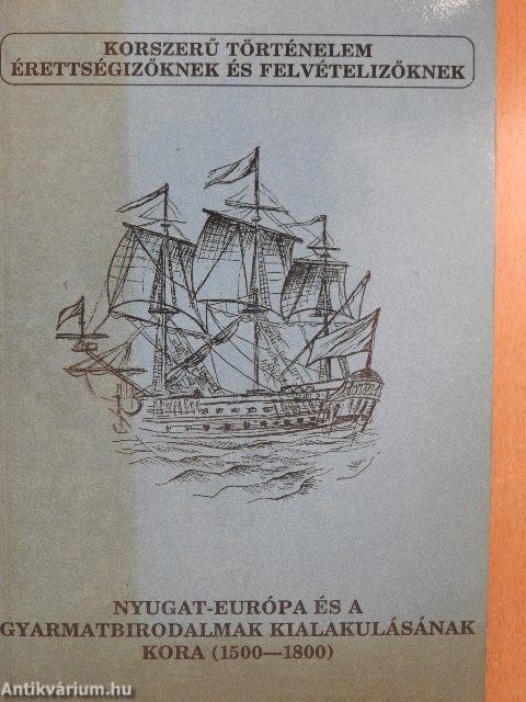 Nyugat-Európa és a gyarmatbirodalmak kialakulásának kora (1500-1800)