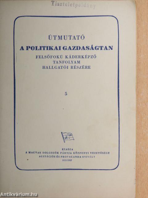 Útmutató a Politikai Gazdaságtan Felsőfokú Káderképző tanfolyam hallgatói részére 5