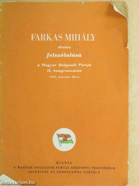 Farkas Mihály elvtárs felszólalása a Magyar Dolgozók Pártja II. kongresszusán 1951 február 25-én