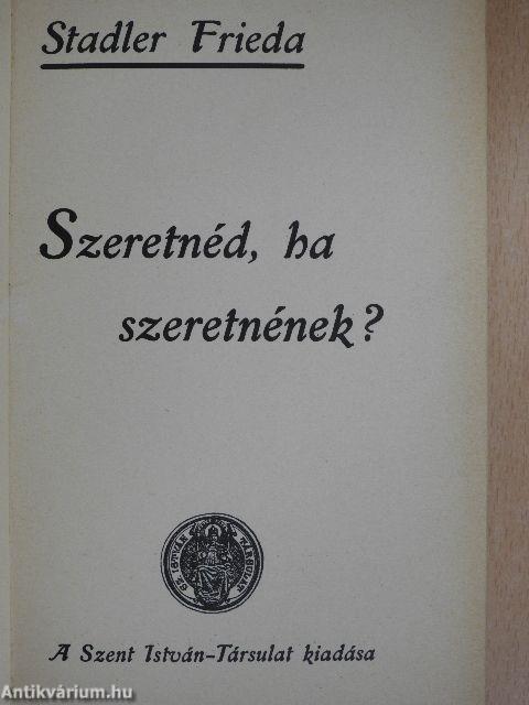 Szeretnéd, ha szeretnének?