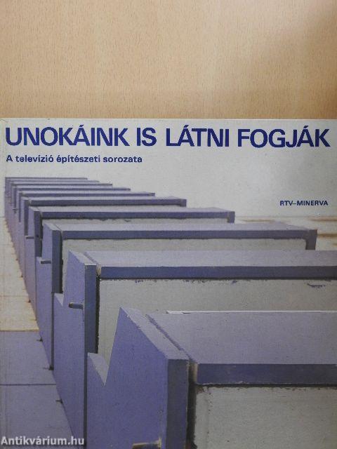 Unokáink is látni fogják