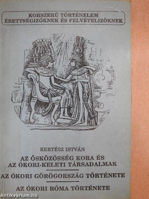 Az ősközösség kora és az ókori-keleti társadalmak/Az ókori Görögország története/Az ókori Róma története