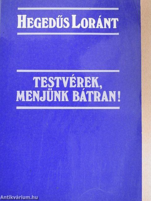 Testvérek, menjünk bátran!