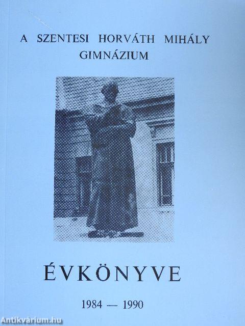 A szentesi Horváth Mihály Gimnázium évkönyve 1984-1990.