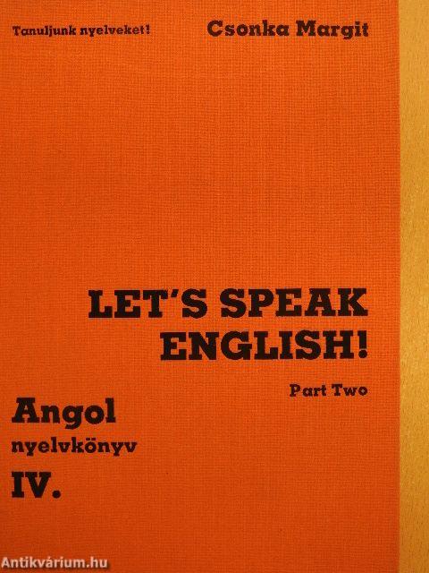 Let's Speak English!/Angol nyelvkönyv IV/II.