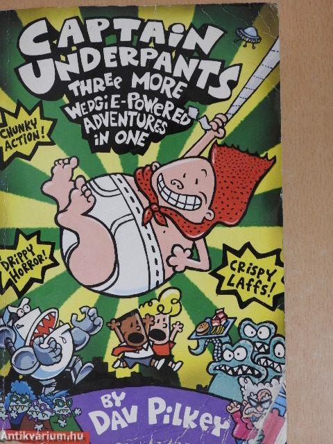 Captain Underpants Three More Wedgie Powered Adventures in One