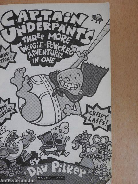 Captain Underpants Three More Wedgie Powered Adventures in One