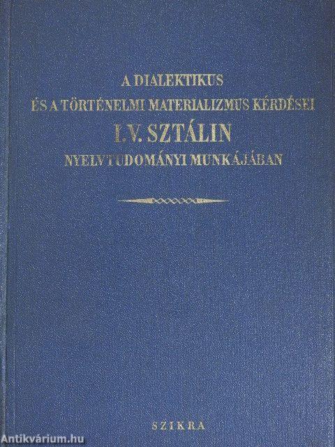 A dialektikus és a történelmi materializmus kérdései I. V. Sztálin nyelvtudományi munkájában