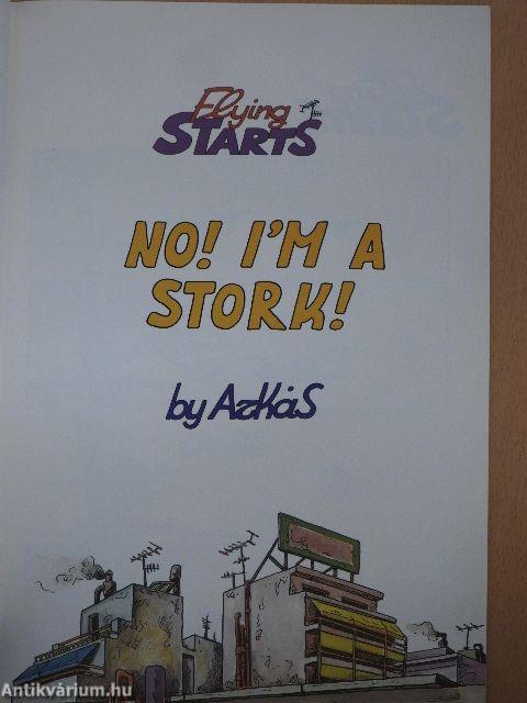 No! I'm a stork!