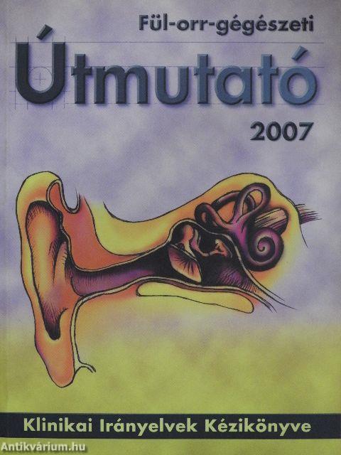 Fül-orr-gégészeti Útmutató 2007. március