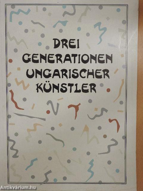 Drei Generationen Ungarischer Künstler