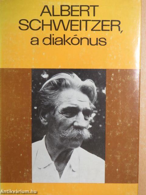 Gyermekkorom és ifjúságom emlékeiből/Albert Schweitzer, a diakónus