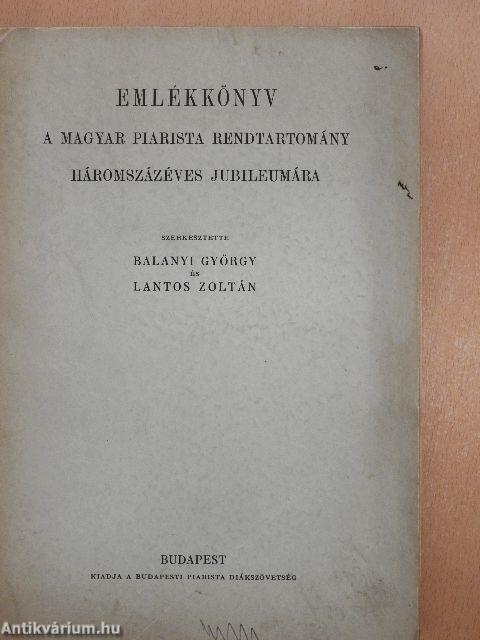 Emlékkönyv a Magyar Piarista Rendtartomány háromszázéves jubileumára