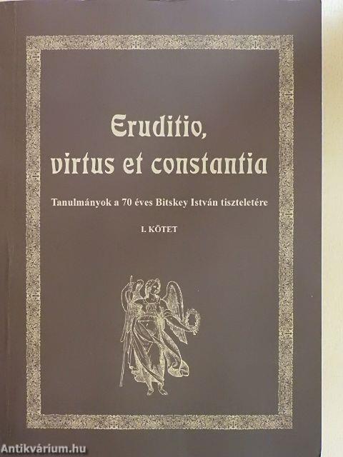 Eruditio, virtus et constantia I-II.