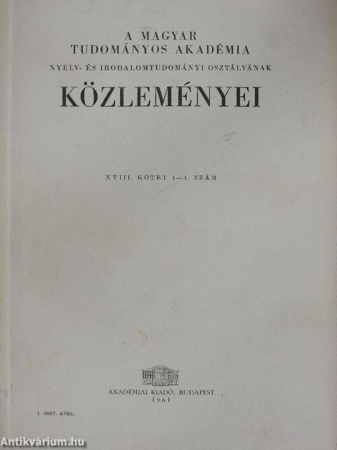 A Magyar Tudományos Akadémia Nyelv- és Irodalomtudományi Osztályának közleményei XVIII/1-4.