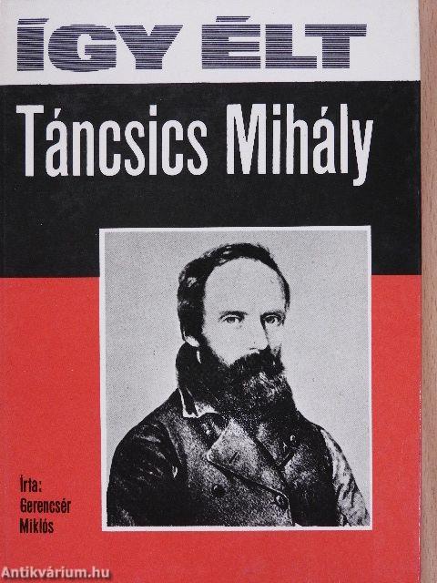 Így élt Táncsics Mihály