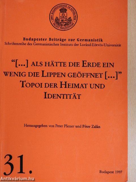 "[...] als hätte die Erde ein wenig die Lippen geöffnet [...]": Topoi der Heimat und Identität 