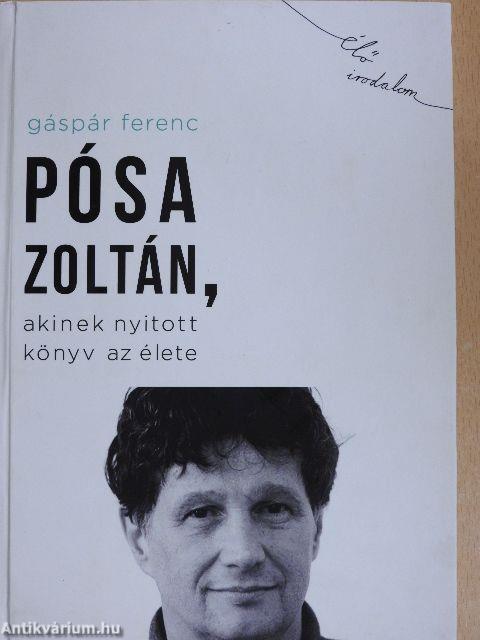 Pósa Zoltán, akinek nyitott könyv az élete