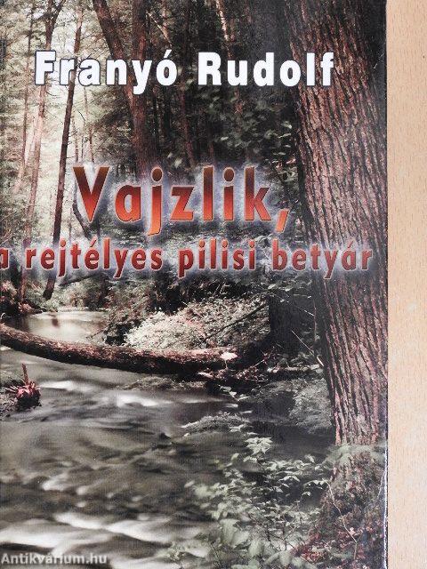 Vajzlik, a rejtélyes pilisi betyár