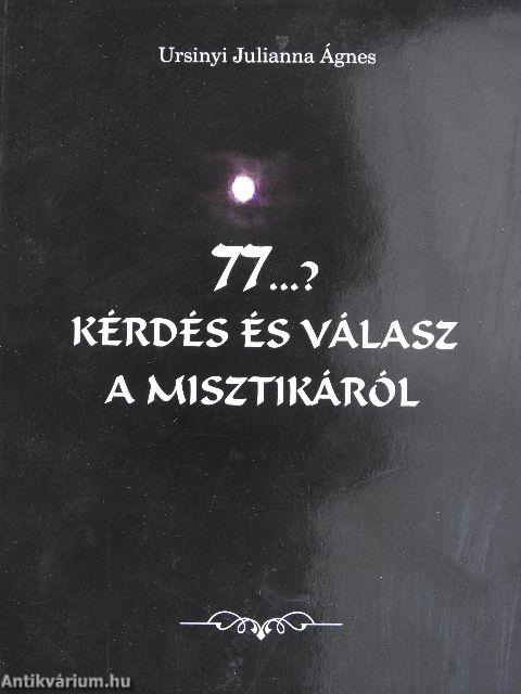 77...? kérdés és válasz a misztikáról