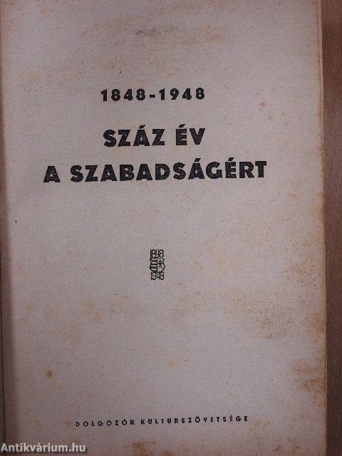 Száz év a szabadságért/Negyvennyolctól negyvennyolcig