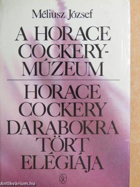 A Horace Cockery-Múzeum/Horace Cockery darabokra tört elégiája