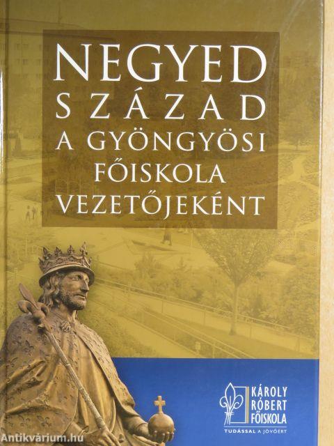 Negyed század a Gyöngyösi Főiskola vezetőjeként