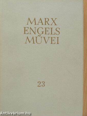 Karl Marx és Friedrich Engels művei 23.