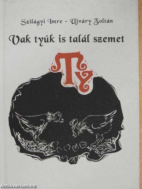 Vak tyúk is talál szemet