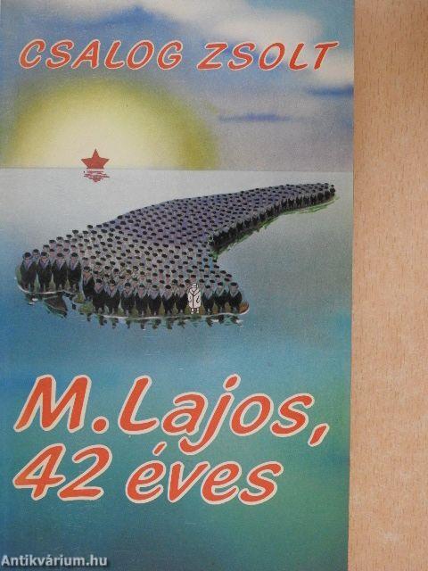 M. Lajos, 42 éves