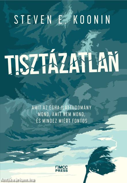 Tisztázatlan - Amit az éghajlattudomány mond, amit nem mond, és mindez miért fontos