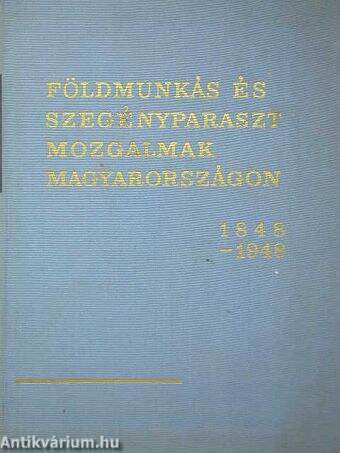 Földmunkás- és szegényparaszt mozgalmak Magyarországon 1848-1948 I. (töredék)