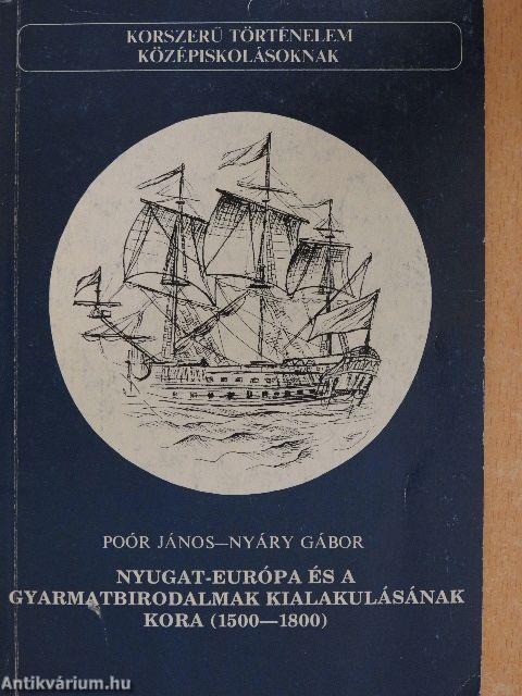 Nyugat-Európa és a gyarmatbirodalmak kialakulásának kora (1500-1800)