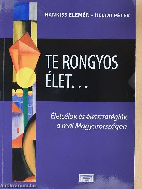 Te rongyos élet...